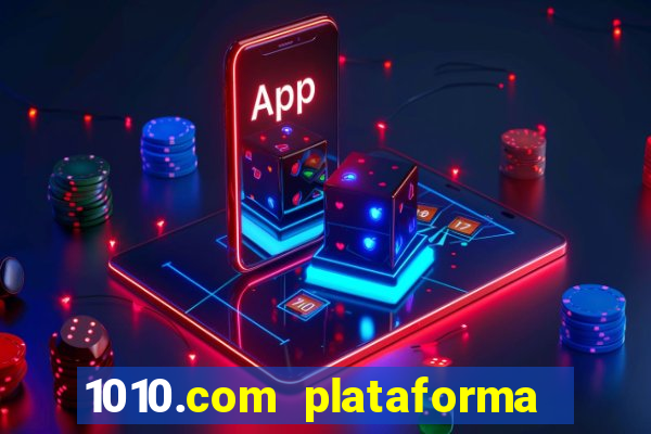 1010.com plataforma de jogos